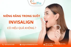 Niềng Răng Trong Suốt Invisalign Có Hiệu Quả Không?