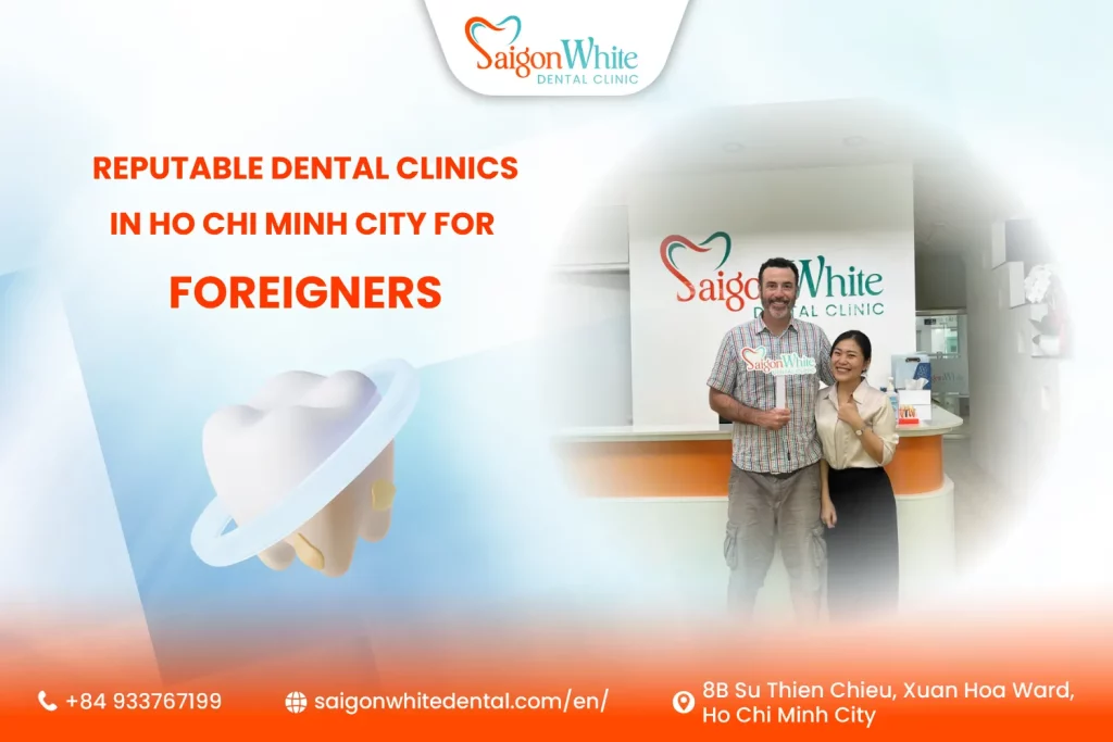 Top 10 Reputable Dental Clinics in Ho Chi Minh City for foreigners