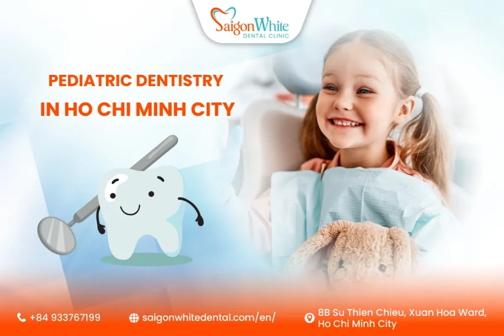 Pediatric Dentistry in Ho Chi Minh City