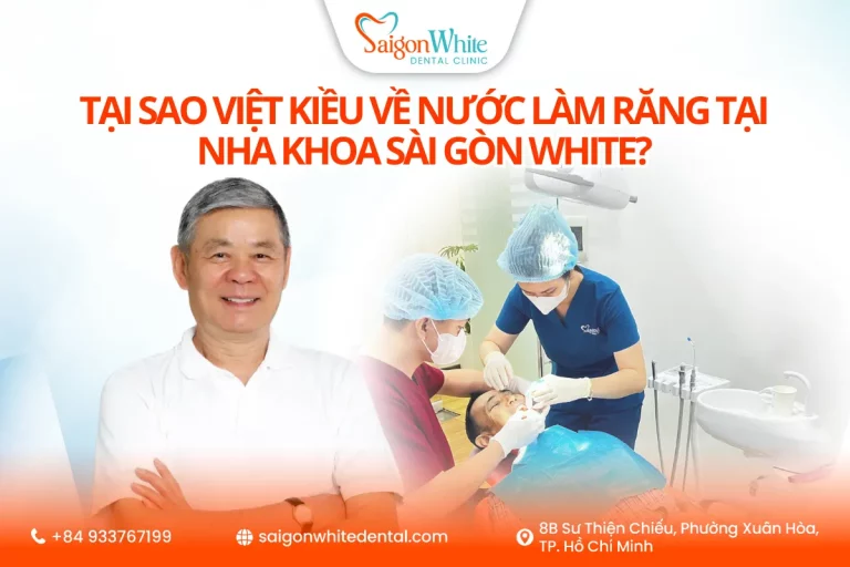 Tại sao Việt kiều về nước làm răng tại nha khoa Sài Gòn White?