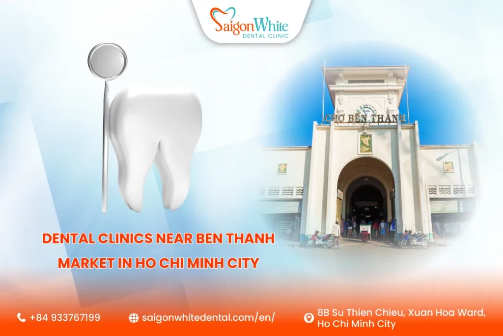 Dental Clinics near Ben Thanh Market in Ho Chi Minh City