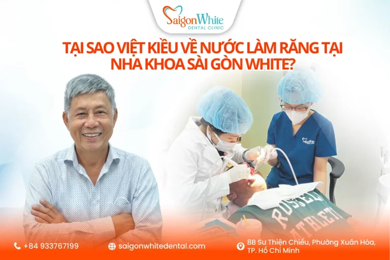Tại sao Việt kiều về nước làm răng tại nha khoa Sài Gòn White?