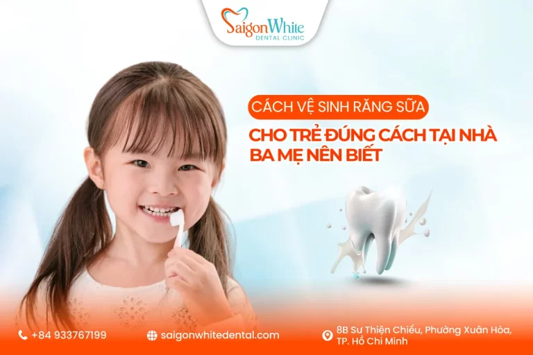 Cách vệ sinh răng sữa cho trẻ đúng cách tại nhà ba mẹ nên biết