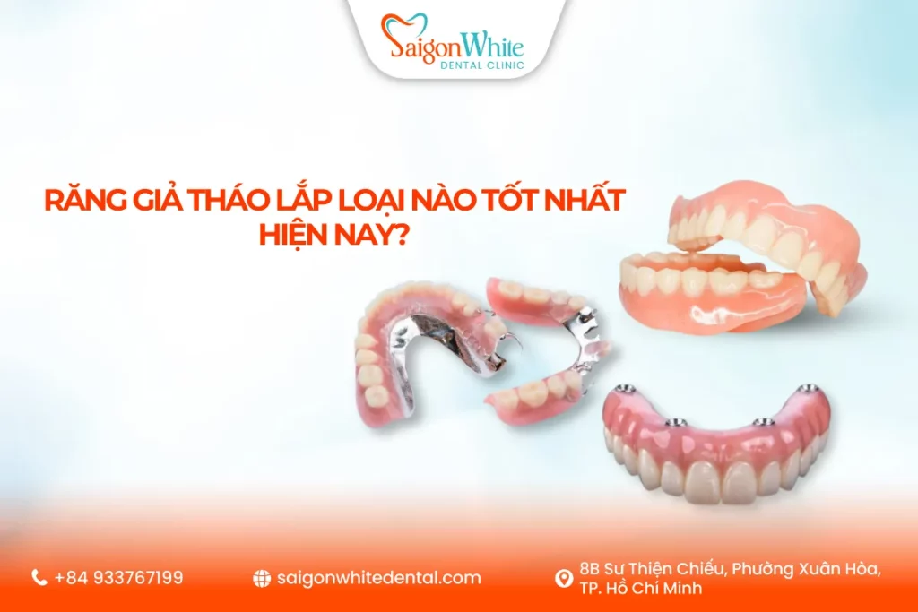 Răng giả tháo lắp loại nào tốt nhất hiện nay?