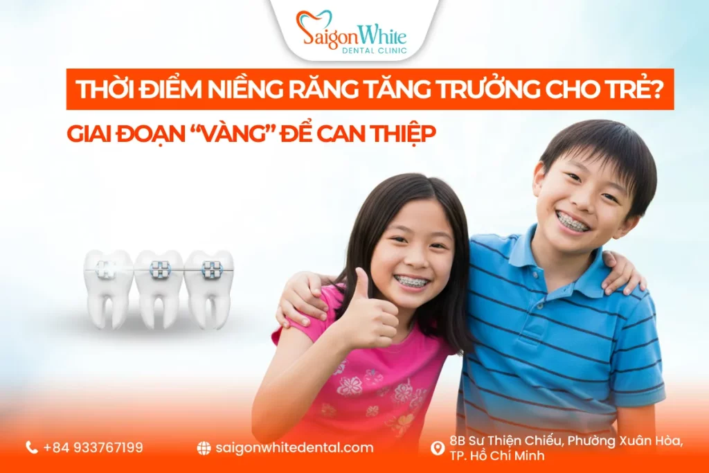 Thời điểm niềng răng tăng trưởng cho trẻ?Giai đoạn "vàng" để can thiệp