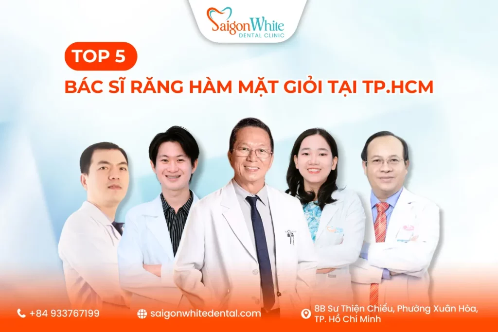 Top 5 bác sĩ răng hàm mặt giỏi tại TP.HCM