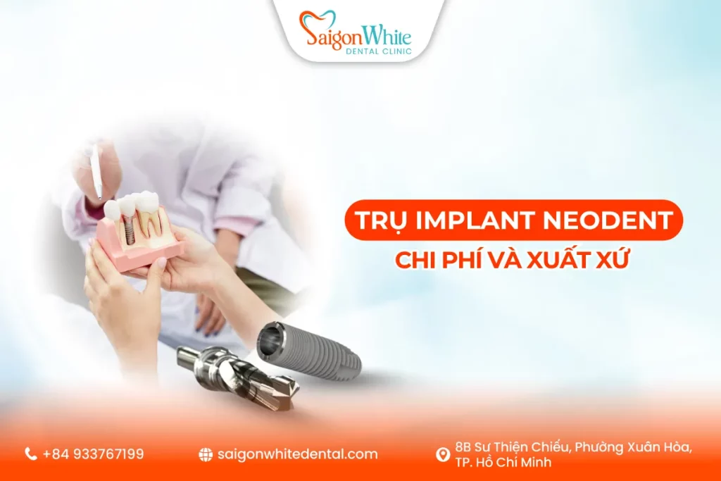 Trụ Implant Neodent: Chi Phí Và Xuất Xứ