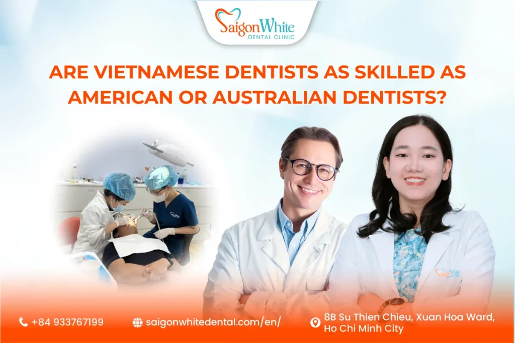 Are Vietnamese Dentists as Skilled as American or Australian Dentists?