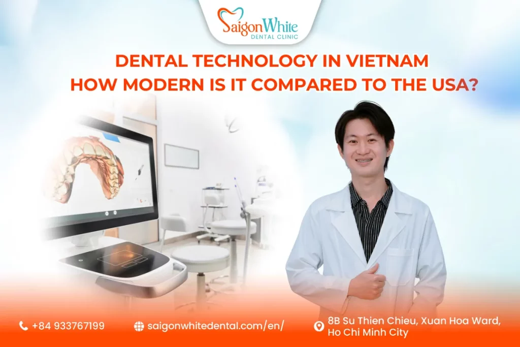 Dental Technology in Vietnam : How Modern Is It Compared to the USA?