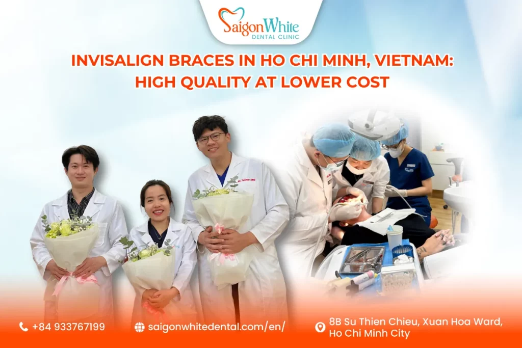 Invisalign Braces in Ho Chi Minh, Vietnam_ High Quality at Lower Cost