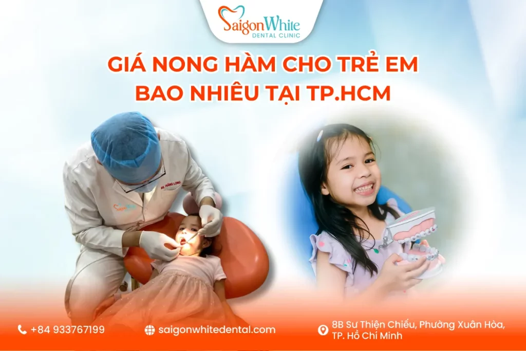 Giá Nong Hàm Cho Trẻ Em Bao Nhiêu Tại TP.HCM